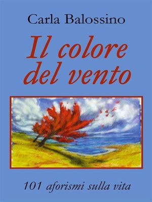 cover image of Il colore del vento. 101 aforismi sulla vita